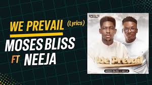 Moses Bliss – We Prevail ft Neeja